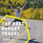 Budget Travel Tips and Tricks: The Ultimate Guide from A-to-Z