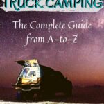 Truck Camping: The Complete Guide from A-to-Z