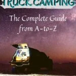 Truck Camping: The Complete Guide from A-to-Z