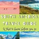 Traveling to South America Guide: Tips, Tricks, and Info